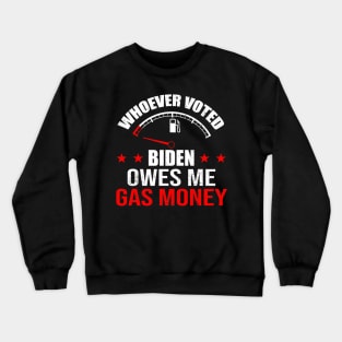 Anti President Joe Biden Owes Republican Gas Money Crewneck Sweatshirt